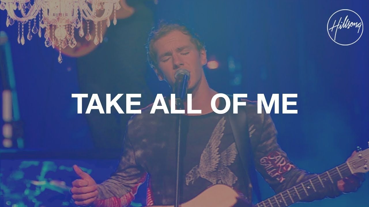 Take All of Me - Hillsong Worship